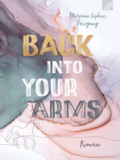 Title details for Back Into Your Arms by Mirjam-Sophie Freigang - Wait list
